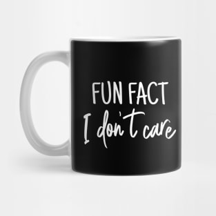 Fun fact i dont care sarcastic funny saying Mug